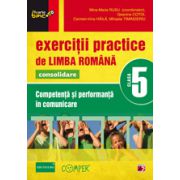 EXERCITII PRACTICE DE LIMBA ROMANA CONSOLIDARE 2013. COMPETENTA SI PERFORMANTA IN COMUNICARE. CLASA A V-A