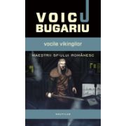 Vocile vikingilor - Voicu Bugariu. Maestrii Sf-ului Romanesc