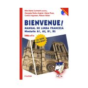Bienvenue! Manual de limba franceza. Nivelurile A1, A2, B1, B2 Contine CD