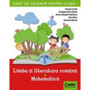 CAIET DE VACANTA CLASA I - LIMBA SI LITERATURA ROMANA, MATEMATICA
