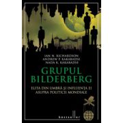 Grupul Bilderberg - Elita din umbră şi influenţa ei asupra politicii mondiale