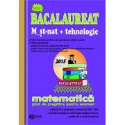 Bacalaureat 2015 Matematica M_st-nat+tehnologic-ghid de pregatire pentru examen
