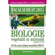 BACALAUREAT 2015. BIOLOGIE VEGETALA SI ANIMALA. CLASELE IX-X. 35 DE TESTE DUPA MODELUL MEN