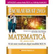 BACALAUREAT 2015. MATEMATICA M_MATE-INFO. 50 DE TESTE REZOLVATE DUPA MODELUL MEN