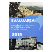 Evaluarea competentelor lingvistice de comunicare orala in limba romana 2015