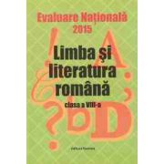 Evaluare Nationala 2015 - Limba si literatura romana - Clasa a VIII-a (coordonator Maria Emilia Goian)
