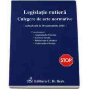 Legislatie rutiera. Culegere de acte normative. Editia a XI-a (actualizat la 30 septembrie 2014)