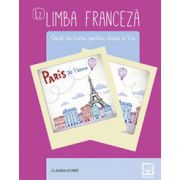 Limba franceza caiet de lucru pentru clasa a V-a L2 - Claudia Dobre (Editia a 3-a, revizuita 2017) - Dobre, Claudia