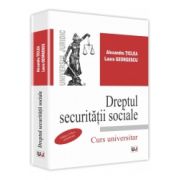 Dreptul securitatii sociale. Editia a VII-a, actualizata Curs universitar