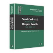 Noul Cod civil. Cartea a II-a, despre familie. Art. 258-534. Comentarii, explicatii si jurisprudenta