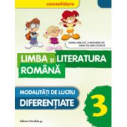 LIMBA SI LITERATURA ROMANA CONSOLIDARE 2016. MODALITATI DE LUCRU DIFERENTIATE. CLASA A III-A