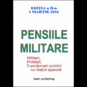 Pensiile militare - editia a II-a - 1 martie 2016