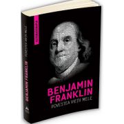 Autobiografia lui Benjamin Franklin - Povestea vietii mele