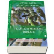 Plante si Miresme Biblice - Hrana pentru Suflet si Trup (Ovidiu Bojor)