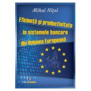 Eficiență și productivitate în sistemele bancare din Uniunea Europeană