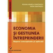 Economia si gestiunea intreprinderii. Repere conceptuale si aplicatii - Roxana Arabela Dumitrascu
