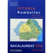 Bacalaureat Istoria Romanilor 2018. Sinteze si teste, enunturi si rezolvari - Editie revizuita