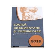 Logica, argumentare si comunicare, pregatire intensiva pentru bacalaureat 2018 - Gabriel Hacman
