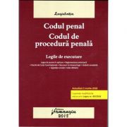 Codul penal. Codul de procedura penala. Legile de executare. Actualizat 2 martie 2018