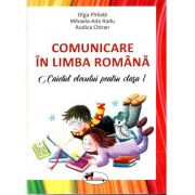 Comunicare in limba romana, caietul elevului pentru clasa I ( Olga Pîrîială, Rodica Chiran, Mihaela Ada Radu)