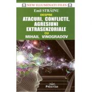 Emil Strainu despre Atacuri, conflicte, agresiuni extrasenzoriale cu Mihail Vinogradov - Emil Strainu