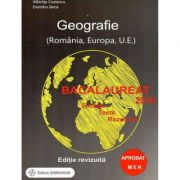 Bacalaureat 2019. Geografie (Romania, Europa, U. E.). Sinteze, teste, rezolvari (editie revizuita)