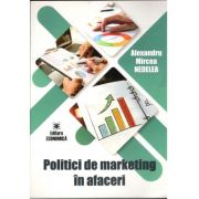 Politici de marketing în afaceri, Alexandru-Mircea Nedelea