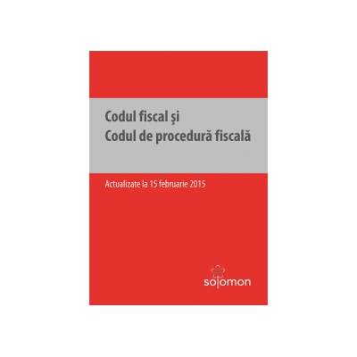 Codul fiscal şi Codul de procedură fiscală – actualizate la 15 februarie 2015
