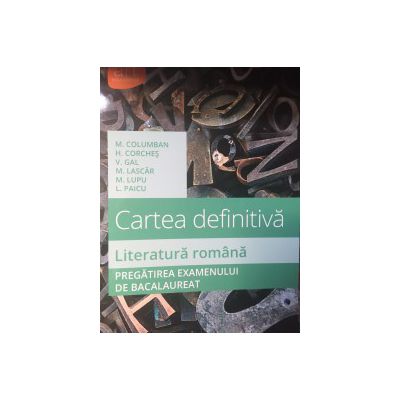 Cartea Definitiva - Literatura romana pregatirea examenului de Bacalaureat 2016