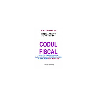NOUL COD FISCAL 2016 - Format A4 - Editia a XXXIV-a - ACTUALIZAT 7 IANUARIE 2016