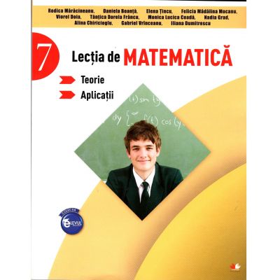 Lectia de matematica, auxiliar pentru clasa a VII-a. Teorie si aplicatii de Rodica Maracineanu