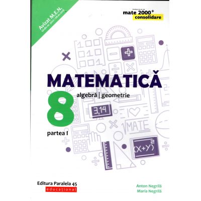 Matematica 2018 - 2019 Consolidare - Algebra, Geometrie - Clasa A VIII-A - Semestrul I - Avizat M. E. N.