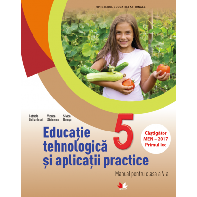 Educație Tehnologică și Aplicații Practice, manual pentru clasa a 5-a ( Gabriela Lichiardopol)