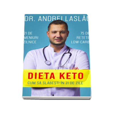 Dieta Keto - Cum sa slabesti in 21 de zile - Andrei Laslau, Bookzone - Libraria Romana