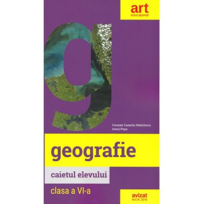 GEOGRAFIE, caietul elevului pentru clasa a VI-a ( Carmen Camelia Rădulescu, Ionuţ Popa)