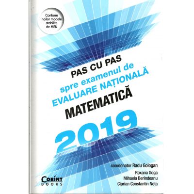 Pas cu pas spre examenul de evaluare națională - Matematică 2019 ( 	Radu Gologan)