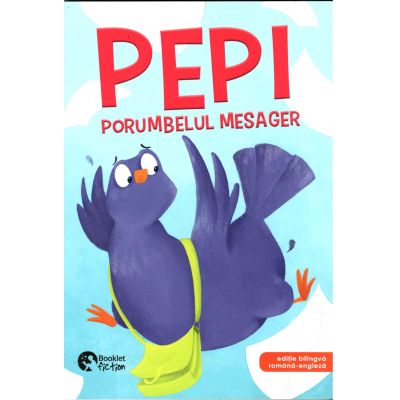 Pepi, porumbelul mesager( Editie bilingva romana- engleza)