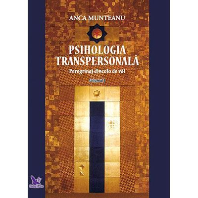 Psihologia transpersonală, vol. 1 ( 	Munteanu, Anca Prof. Univ. Dr. )