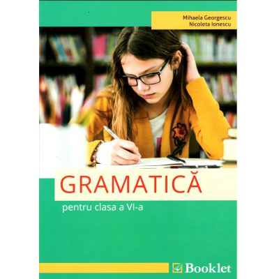 Gramatica pentru clasa a VI-a - Mihaela Georgescu, Nicoleta Ionescu