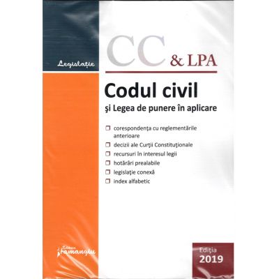 Codul civil si Legea de punere in aplicare – editie actualizata la 7 ianuarie 2019