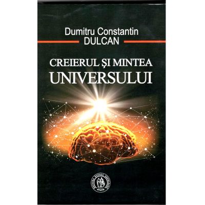 trigger lightly Discard Creierul si Mintea Universului, Dumitru Constantin-Dulcan - eVitalShop