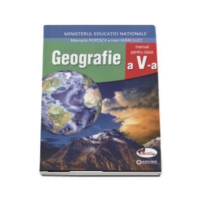 Geografie manual pentru clasa a V-a - Manuela Popescu (Contine CD cu editia digitala) - Popescu, Manuela