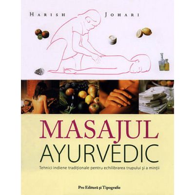 Masajul ayurvedic - tehnici indiene tradiţionale pentru echilibrarea trupului şi a minţii