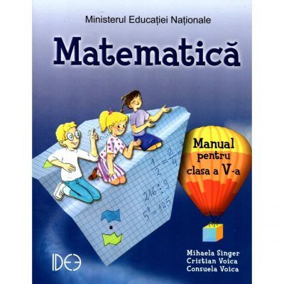 Matematica, manual pentru clasa a V-a. Varianta IDEE - Mihaela Singer (Contine editie digitala) - Singer, Mihaela
