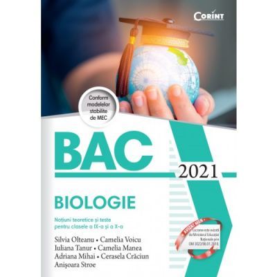 Bacalaureat 2021 - Biologie. Notiuni teoretice si teste pentru clasele a IX-a si a X-a