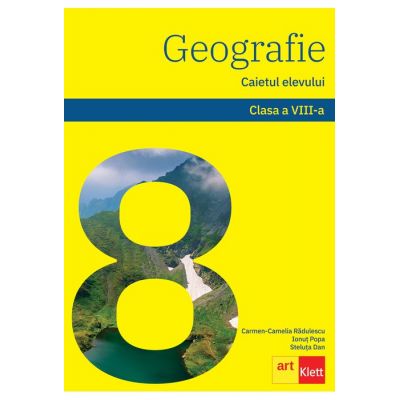 Geografie pentru clasa a VIII-a. Caietul elevului
Carmen Camelia Rădulescu, Ionuţ Popa, Steluța Dan